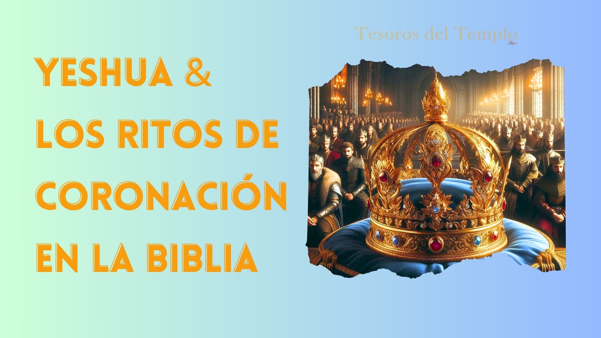 Yeshua y los Ritos de Coronación en la Biblia