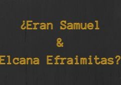 ¿Eran Samuel & Elcana Efraimitas?